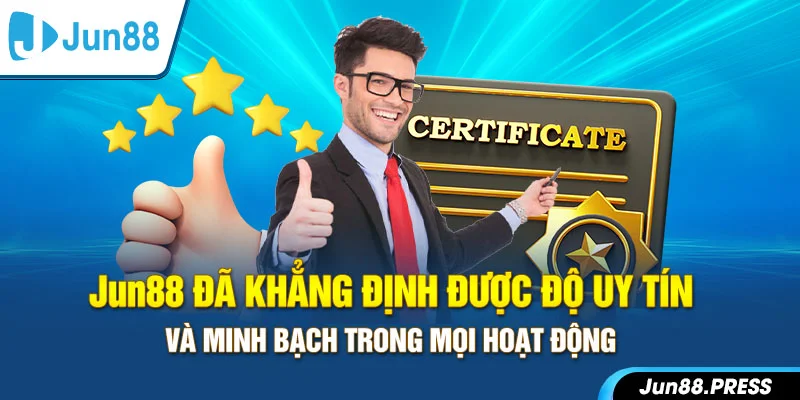 Jun88 đã khẳng định được độ uy tín và minh bạch trong mọi hoạt động