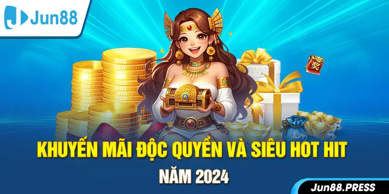 Khuyến mãi độc quyền và siêu hot hit năm 2024